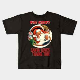 Christmas - Who Knew? Santa loves trains too!, Family Matching T-shirt, Pjama Kids T-Shirt